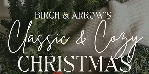 Birch & Arrow's Classic & Cozy Christmas! 