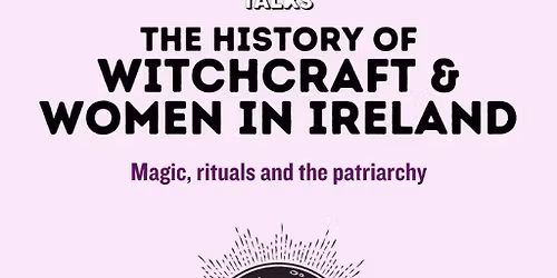 Seed Talks: The History of Witchcraft & Women In Ireland