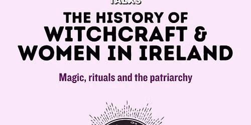 Seed Talks: The History of Witchcraft & Women In Ireland