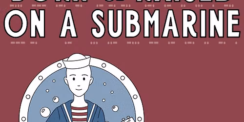 Born and Raised on a Submarine at Denver Fringe