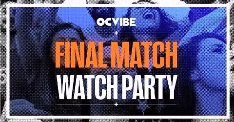 OCVIBE's Final Match Watch Party