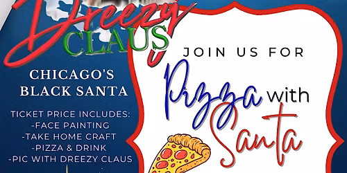 Pizza w\/ Dreezy Claus ~ Chicago's Black Santa
