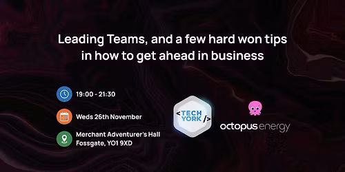 Leading Teams, and a few hard won tips in how to get ahead in business