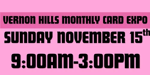 Vernon Hills November 15th Card Expo