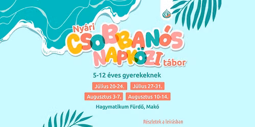 Ny\u00e1ri csobban\u00f3s napk\u00f6zi t\u00e1bor 5-12 \u00e9veseknek a Hagymatikumban