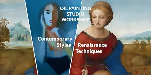 Contemporary Styles \/ Renaissance Techniques Oil Painting Studio Workshop