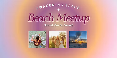 Awakening Space Meetup-Sound Bath, Circle, Sunset