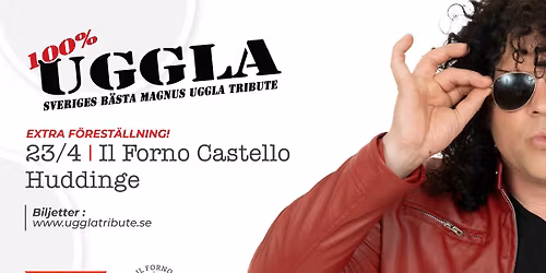 100% Uggla | Il Forno Castello, Huddinge - EXTRA!