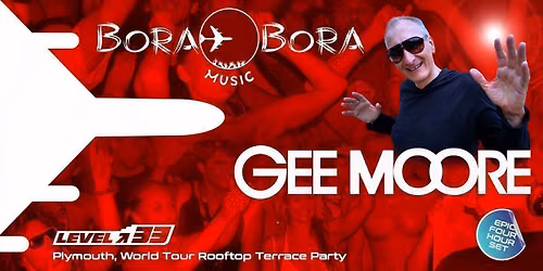 Bora Bora World Tour, Ibiza Rooftop Party with Gee Moore