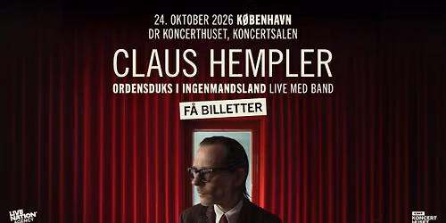 Claus Hempler \/\/ DR Koncerthuset, Koncertsalen \/\/ 24. oktober 2026 \/\/ F\u00c5 BILLETTER!