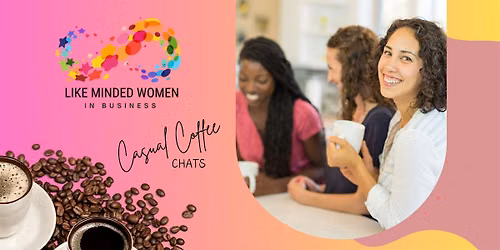 Like Minded Women in Business: Casual Coffee Session