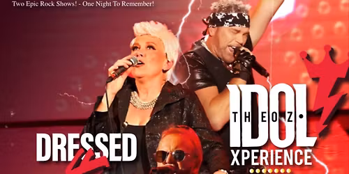 DRESSED 4 SUCCESS (Roxette Show) + THE OZ IDOL XPERIENCE (Billy Idol Show) - Muswellbrook Workers 