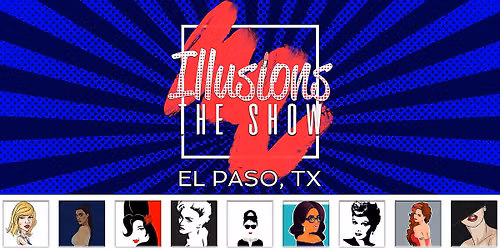 Illusions The Drag Queen Show El Paso, TX - Drag Queen Dinner - El Paso