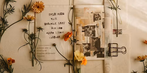 Exploring Your Creative Self Through Mixed Media Collage