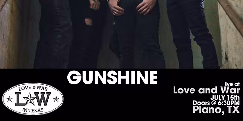 GUNSHINE LIVE @ LOVE AND WAR - PLANO, TX