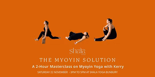 THE MYOYIN SOLUTION: A 2hr Masterclass on Myoyin with Kerry