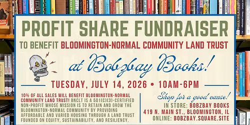 Profit Share Fundraiser for Bloomington-Normal Community Land Trust at Bobzbay Books!