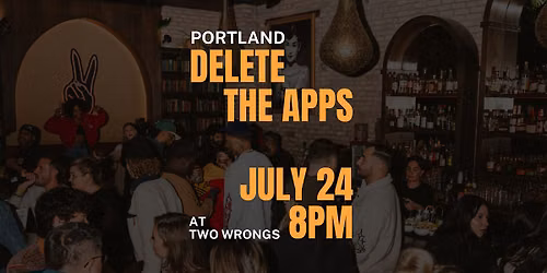 PORTLAND | Delete the Apps - Meet People in Person | at Two Wrongs | FREE