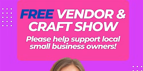 FREE Vendor & Craft Show