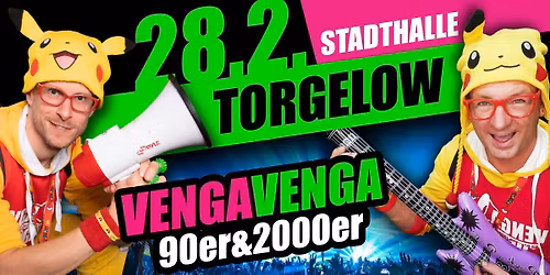 28.02. \u2605 VENGA VENGA - DEUTSCHLANDS GR\u00d6SSTE 90er & 2000er SHOWREIHE \u2605 TORGELOW (Stadthalle)