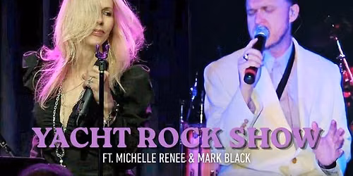 The Yacht Rock Show featuring Michelle Ren\u00e9e & Mark Black