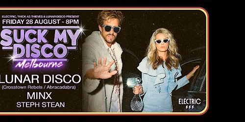 Suck My Disco presented by Electric, Thick as Thieves & Lunar Disco