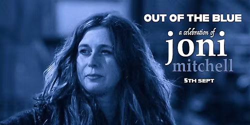Out Of The Blue - Celebration of Joni Mitchell