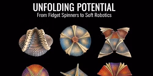 Unfolding Potential: From Fidget Spinners to Soft Robotics - York Festival of Ideas 2026