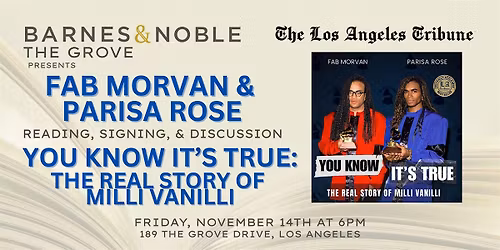 YOU KNOW IT'S TRUE: THE REAL STORY OF MILLI VANILLI at B&N The Grove