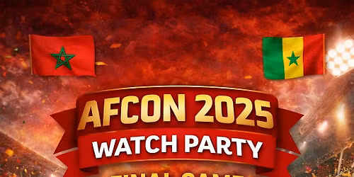 AFCON FINAL WATCH PARTY - MOROCCO VS SENEGAL