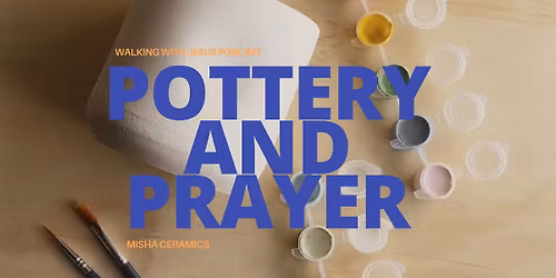 Prayer and Pottery