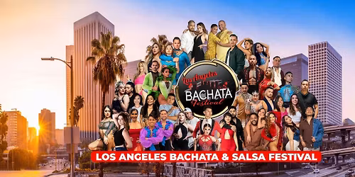 Los Angeles Bachata & Salsa Festival