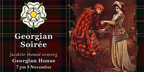 Georgian Soir\u00e9e: A Jacobite-themed Evening at the Georgian House
