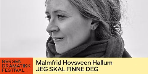 JEG SKAL FINNE DEG \/\/ Bergen Dramatikkfestival