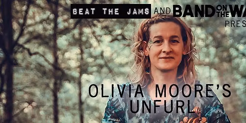 Beat the Jams presents: Olivia Moore's UNFURL