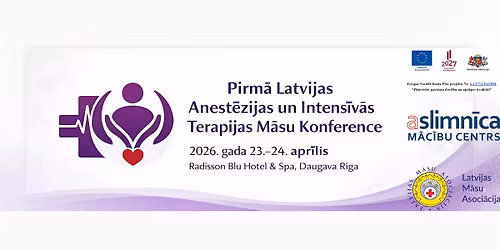 Pirm\u0101 Latvijas Anest\u0113zijas un Intens\u012bv\u0101s Terapijas M\u0101su Konference