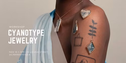 Blueprint Baubles: Cyanotype Jewelry Workshop