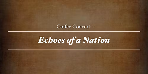 Coffee Concert | Echoes of a Nation