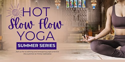 Hot Slow Flow Yoga at Trinity Cathedral