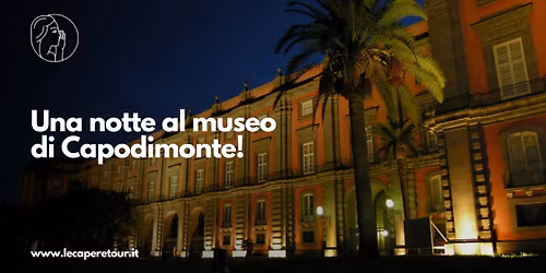 Una notte al Museo di Capodimonte!