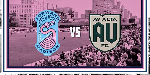 Home Match: Forward Madison FC vs AV Alta FC 