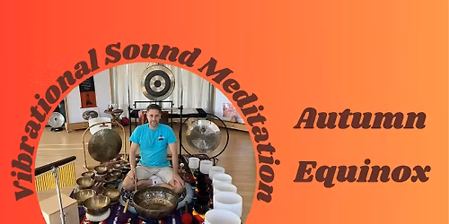 Vibrational Sound Meditation - Autumn Equinox