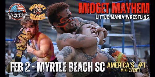 "Midget Mayhem \/ Little Mania" Mini Wrestling LIVE! Myrtle Beach SC 21+