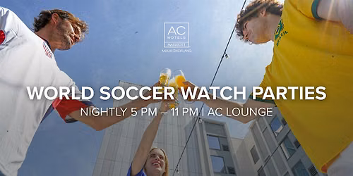 World Soccer Matches - Watch Parties at AC Hotel Miami Dadeland