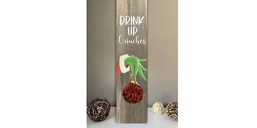 Drink up Grinches Paint & Crushed Glass Grinch on Wood Paint & Sip