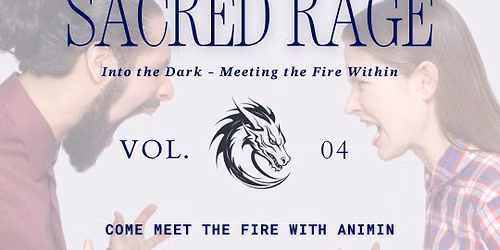Sacred Rage Vol.4: Into the Dark - Meeting the Fire Within 