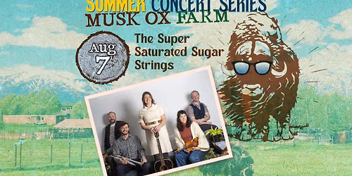 The Super Saturated Sugar Strings LIVE @ Musk Ox Farm SUMMER CONCERT SERIES