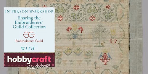 In Person Workshop: Sharing the Embroiderers\u2019 Guild Collection (Harlow)