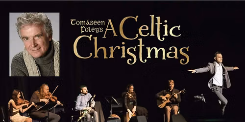 Beaches Fine Arts Series presents Tom\u00e1seen Foley's A Celtic Christmas