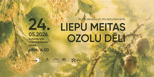 R\u012bgas sievie\u0161u un v\u012bru koru koncerts LIEPU MEITAS OZOLU D\u0112li